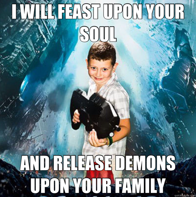 I WILL FEAST UPON YOUR SOUL AND RELEASE DEMONS UPON YOUR FAMILY  Cringe Kid