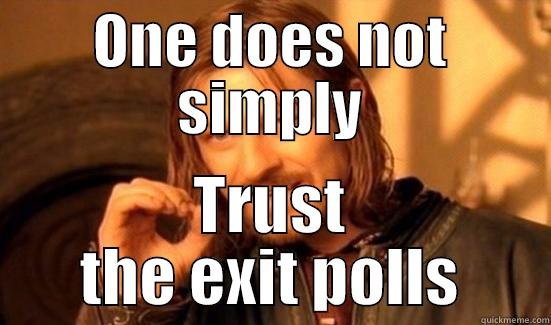 ONE DOES NOT SIMPLY TRUST THE EXIT POLLS Boromir