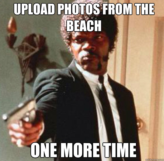 upload photos from the beach ONE MORE TIME Caption 3 goes here  Say One More Time