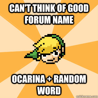 Can't think of good forum name Ocarina + Random Word - Can't think of good forum name Ocarina + Random Word  Annoying Ocarina Player