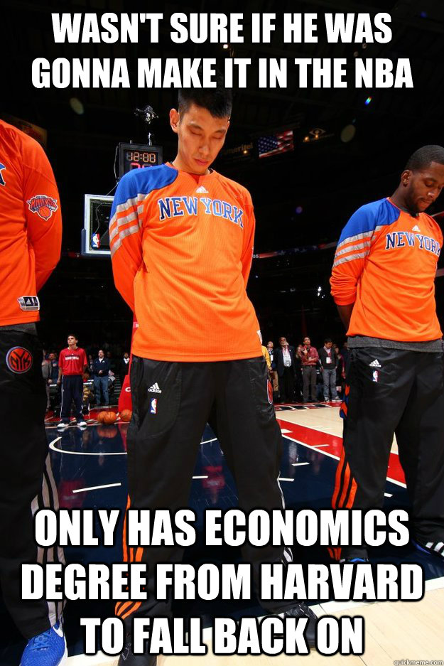 Wasn't sure if he was gonna make it in the nba Only has economics degree from harvard to fall back on  