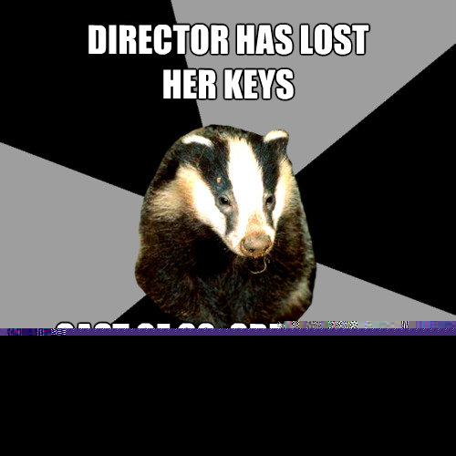 Director has lost 
her keys Cast of 60, Crew of 30 spread out  Backstage Badger