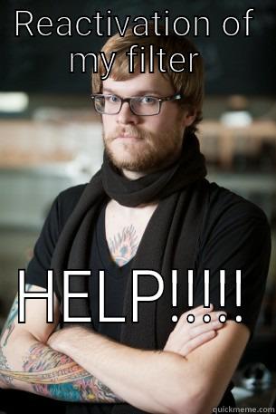 When vacation is over  - REACTIVATION OF MY FILTER HELP!!!!! Hipster Barista