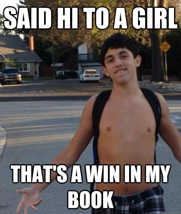 said hi to a girl that's a win in my book - said hi to a girl that's a win in my book  Smooth Guy Eddie