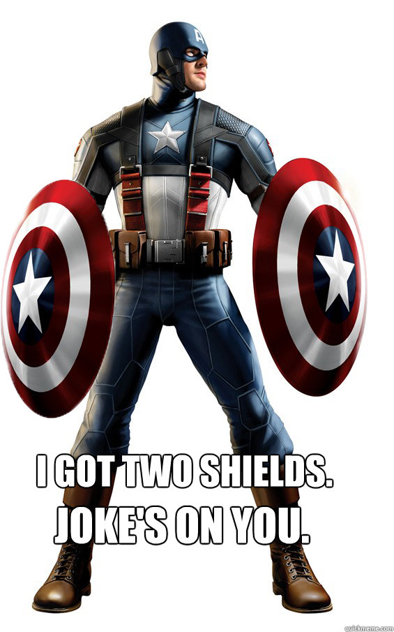 i got two shields. joke's on you. - i got two shields. joke's on you.  Invincible Captain America