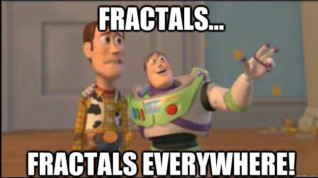 Fractals... Fractals everywhere!  Buzz and Woody