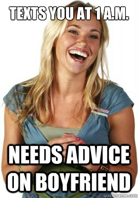Texts you at 1 a.m. Needs advice on boyfriend  Friend Zone Fiona