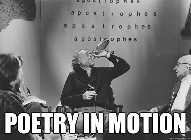  Poetry in motion -  Poetry in motion  Charles Bukowski