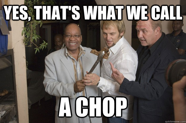 Yes, that's what we call  a chop - Yes, that's what we call  a chop  Great South African Chops