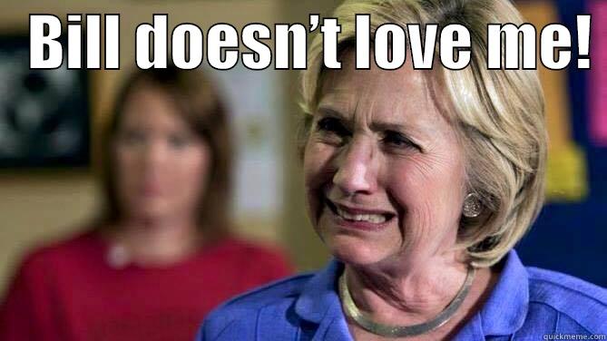   BILL DOESN’T LOVE ME!   Misc