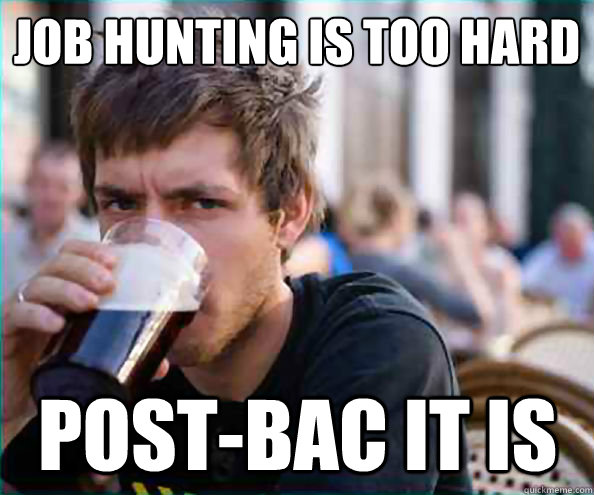 Job hunting is too hard Post-Bac it is  Lazy College Senior