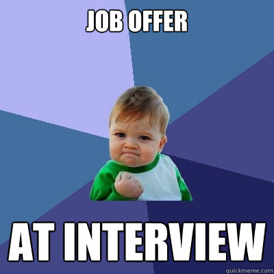 Job Offer At Interview - Job Offer At Interview  Success Kid