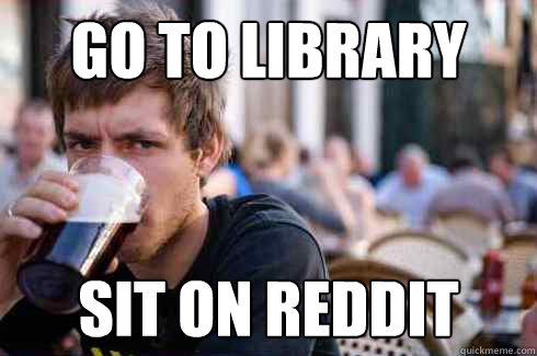 Go to library sit on reddit  