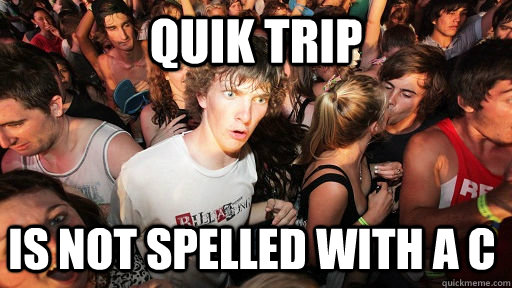 quik trip is not spelled with a c  Sudden Clarity Clarence