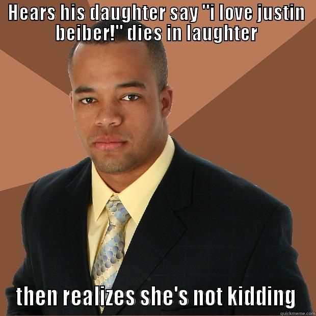 hate justin - HEARS HIS DAUGHTER SAY 