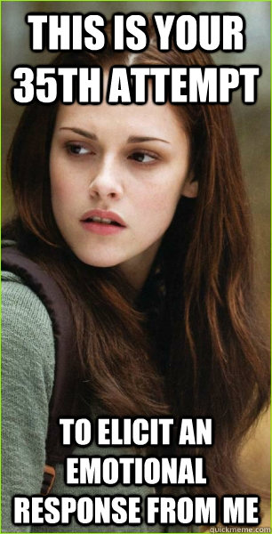 This is your 35th attempt To elicit an emotional response from me  kristen stewart blank stare