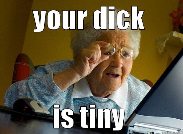 YOUR DICK IS TINY Grandma finds the Internet