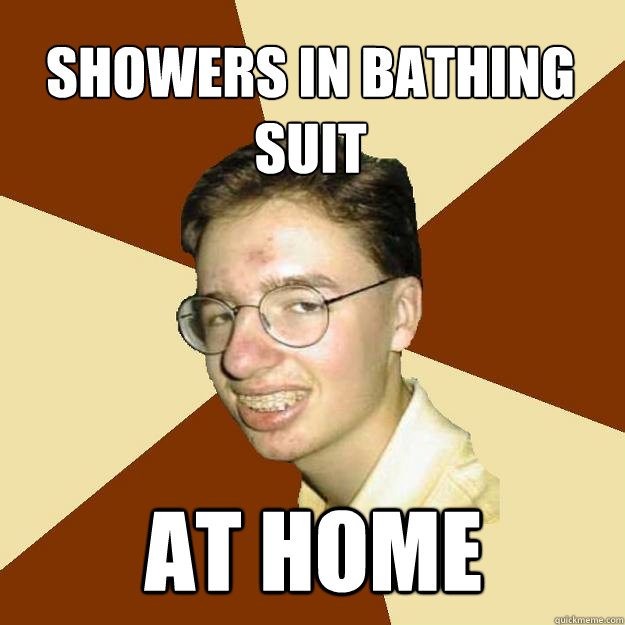 Showers in bathing suit at home  