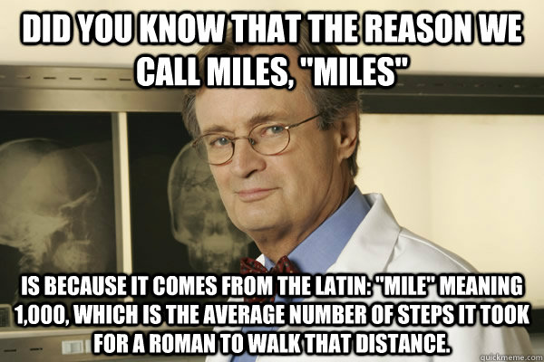 Did you know that the reason we call miles, 