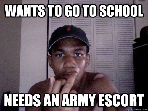 wants to go to school needs an army escort  angry black kid