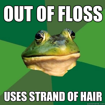 out of floss uses strand of hair  Foul Bachelor Frog