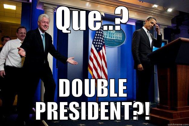 QUE..? DOUBLE PRESIDENT?! Inappropriate Timing Bill Clinton