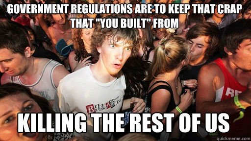 government regulations are to keep that crap that 