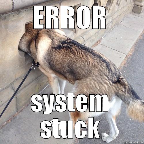 ERROR SYSTEM STUCK Misc