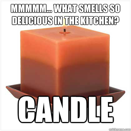 Mmmmm... what smells so delicious in the kitchen? candle - Mmmmm... what smells so delicious in the kitchen? candle  Scumbag Scented Candle
