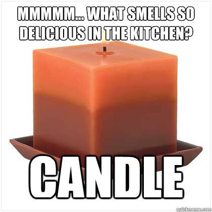 Mmmmm... what smells so delicious in the kitchen? candle  Scumbag Scented Candle