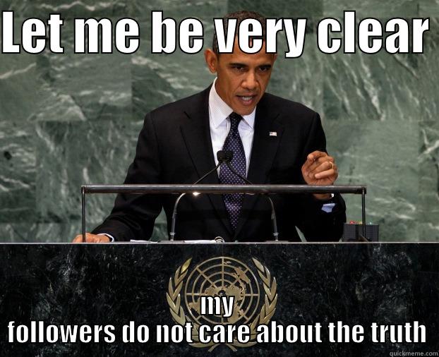 LET ME BE VERY CLEAR  MY FOLLOWERS DO NOT CARE ABOUT THE TRUTH Misc