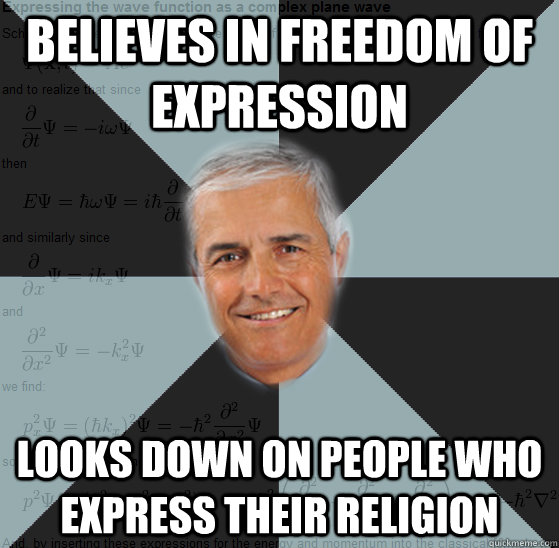 Believes in freedom of expression looks down on people who express their religion  