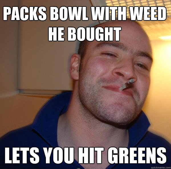 packs bowl with weed he bought lets you hit greens - packs bowl with weed he bought lets you hit greens  Misc