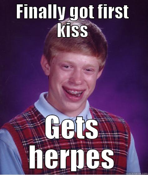 FINALLY GOT FIRST KISS GETS HERPES Bad Luck Brian
