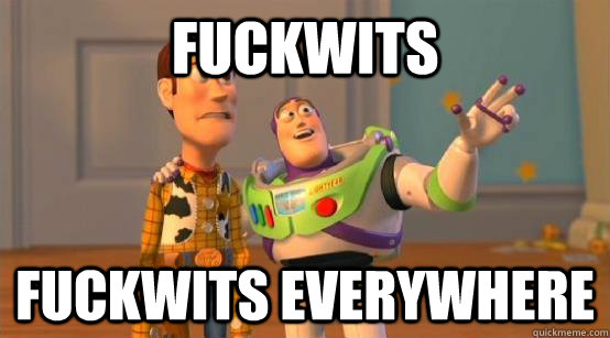fuckwits fuckwits everywhere  Buzz Glitter