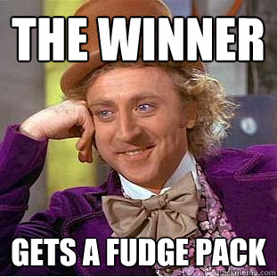 the winner gets a fudge pack  Creepy Wonka