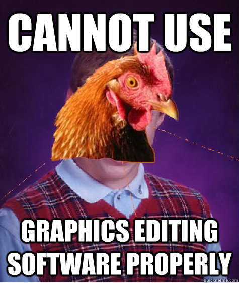 Cannot use graphics editing software properly  Bad Luck Anti Joke Chicken