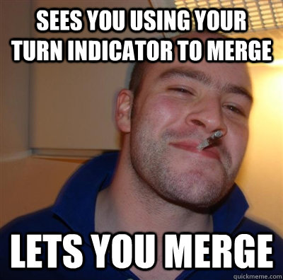 Sees you using your turn indicator to merge lets you merge - Sees you using your turn indicator to merge lets you merge  GGG plays SC