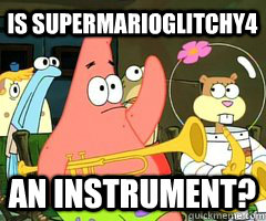is supermarioglitchy4 an instrument? - is supermarioglitchy4 an instrument?  Band Patrick