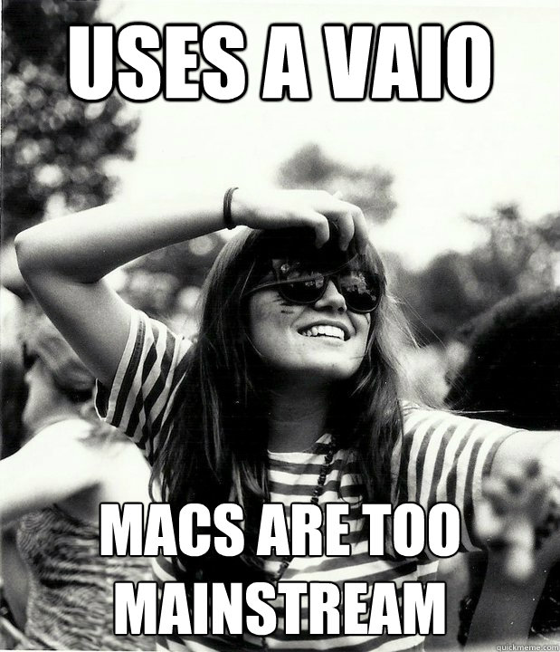 Uses a Vaio Macs are too mainstream  Georgetown Hipster