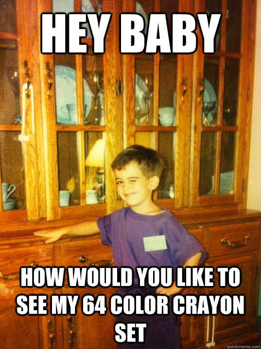 Hey baby how would you like to see my 64 color crayon set - Hey baby how would you like to see my 64 color crayon set  Misc
