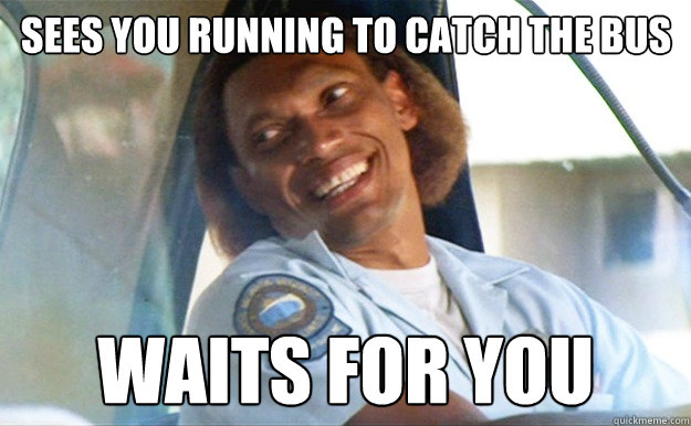 Sees you running to catch the bus Waits For You - Sees you running to catch the bus Waits For You  Misc