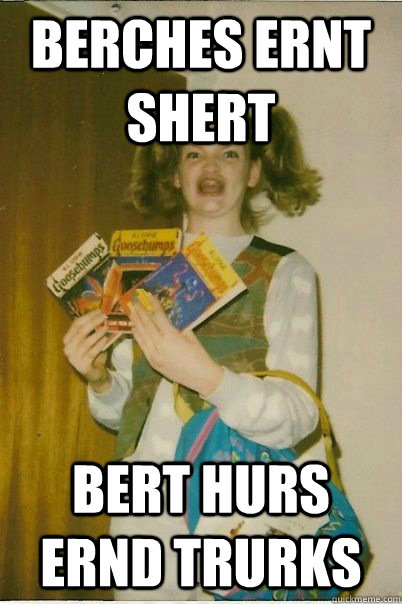 Berches ernt shert bert hurs ernd trurks  BERKS