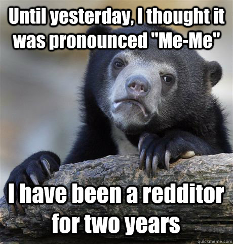 Until yesterday, I thought it was pronounced 