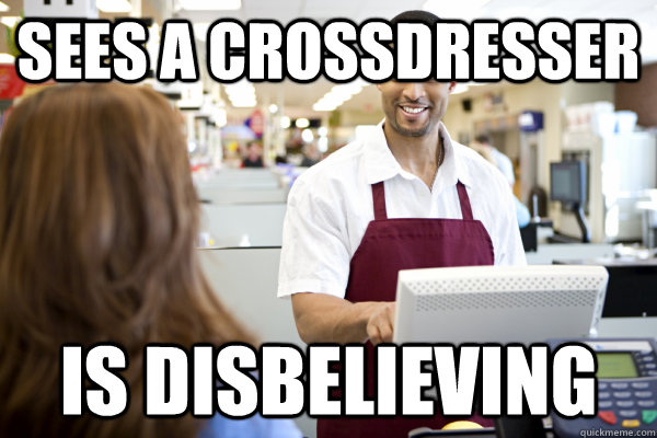 Sees a crossdresser is disbelieving  Spar Guy Greg
