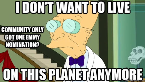 Community only got one emmy nomination?   Professor Farnsworth