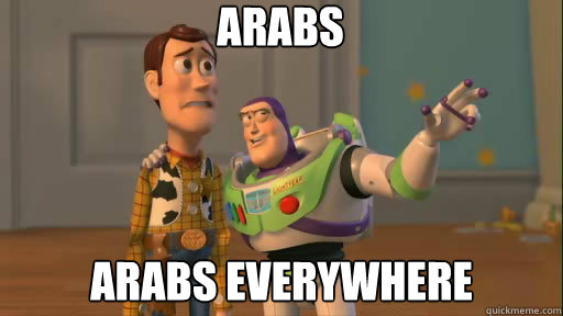 arabs arabs everywhere  Everywhere