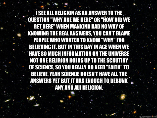 i see all religion as an answer to the question 