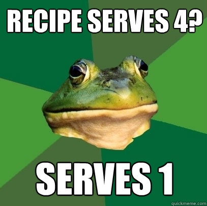 recipe serves 4? serves 1  Foul Bachelor Frog