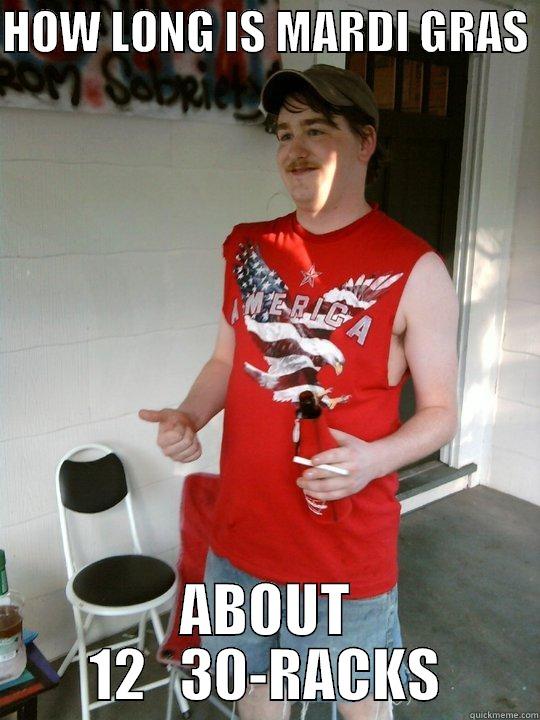 HOW LONG IS MARDI GRAS  ABOUT 12   30-RACKS Redneck Randal